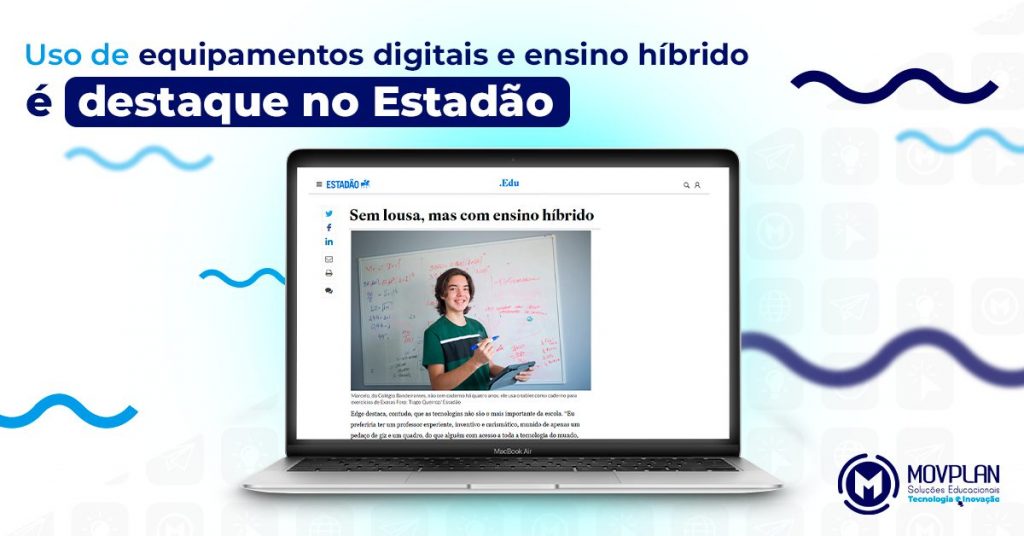 Uso de equipamentos digitais e ensino híbrido é destaque no Estadão